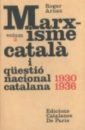 Marxisme català i questió nacional catalana (1930-1936) : vol. II : textos de moviments i partits polítics