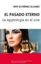El pasado eterno : la egiptología en el cine