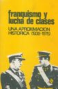 Franquismo y lucha de clases : una aproximación histórica (1939-1975)