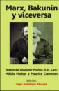 Marx, Bakunin y viceversa : textos de Vladimir Muñoz, E.H. Carr, Miklós Molnar y Maurice Cramston