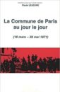 La Commune de Paris au jour le jour : 1871, 19 mars-28 mai