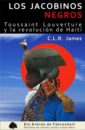 Los jacobinos negros : Toussaint Louverture y la revolución de Haiti