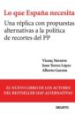 Lo que España necesita : una réplica con propuestas alternativas a la política de recortes del PP