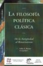La filosofía política clásica : de la Antigüedad al Renacimiento