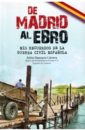 De Madrid al Ebro. Mis recuerdos de la guerra civil española